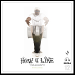 How U Like - Blak Prophetz